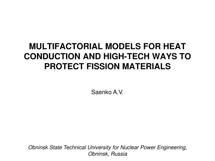 multifactorial models for heat conduction and high tech ways to protect fission materials
