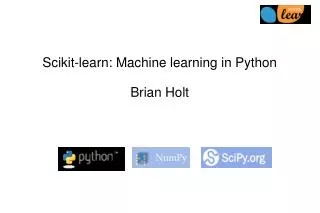 Scikit-learn: Machine learning in Python Brian Holt