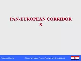 PAN - EUROPEAN CORRIDOR X
