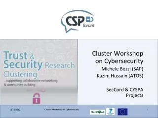 Cluster Workshop on Cybersecurity Michele Bezzi (SAP) Kazim Hussain (ATOS)
