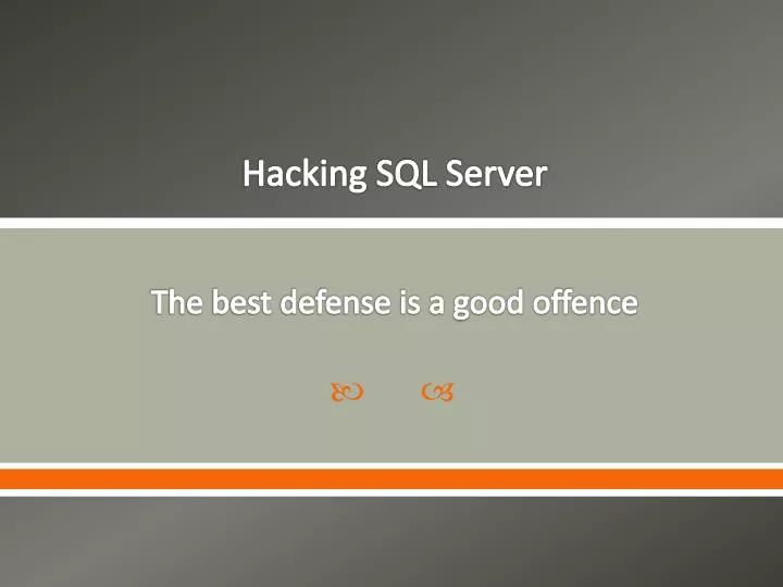 hacking sql server the best defense is a good offence