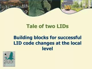Tale of two LIDs Building blocks for successful LID code changes at the local level