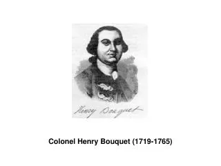 Colonel Henry Bouquet (1719-1765)