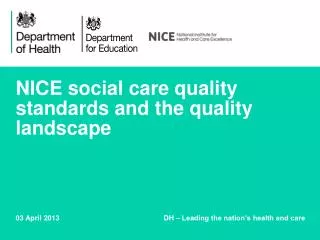 NICE social care quality standards and the quality landscape