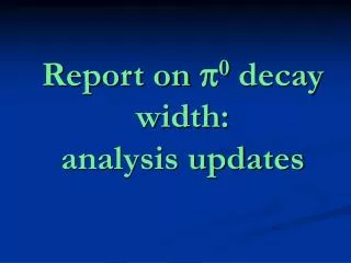 Report on p 0 decay width: analysis updates