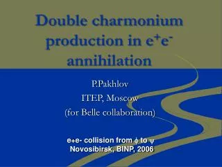 Double charmonium production in e + e - annihilation