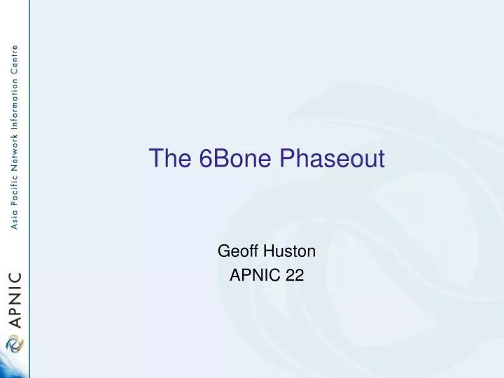 the 6bone phaseout