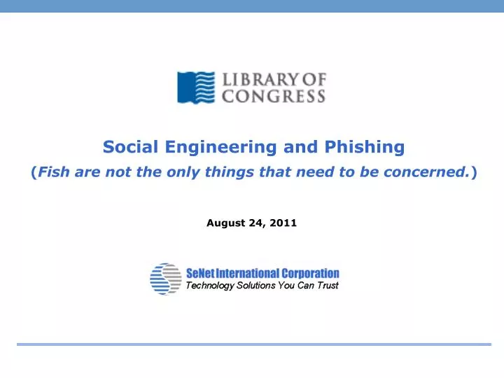 social engineering and phishing fish are not the only things that need to be concerned