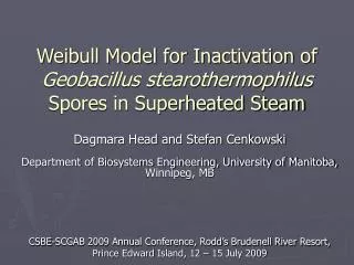 Weibull Model for Inactivation of Geobacillus stearothermophilus Spores in Superheated Steam
