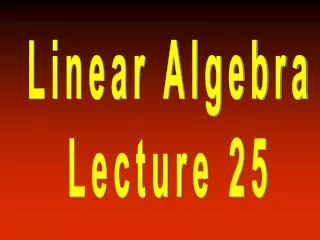 Linear Algebra Lecture 25