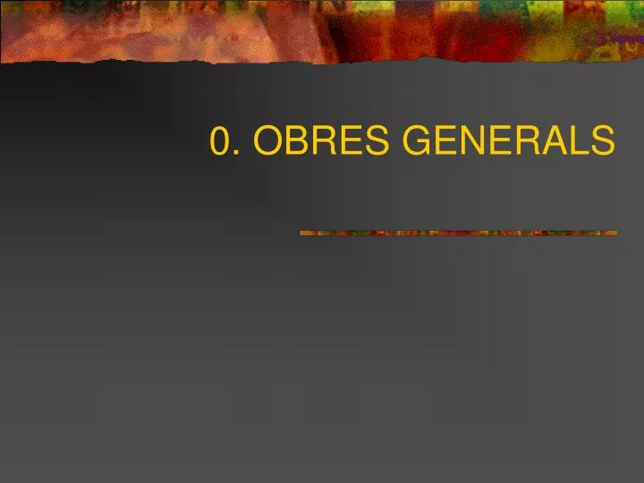 0 obres generals