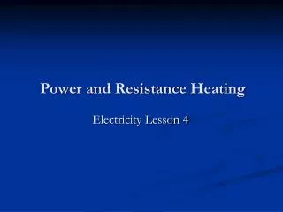 Power and Resistance Heating