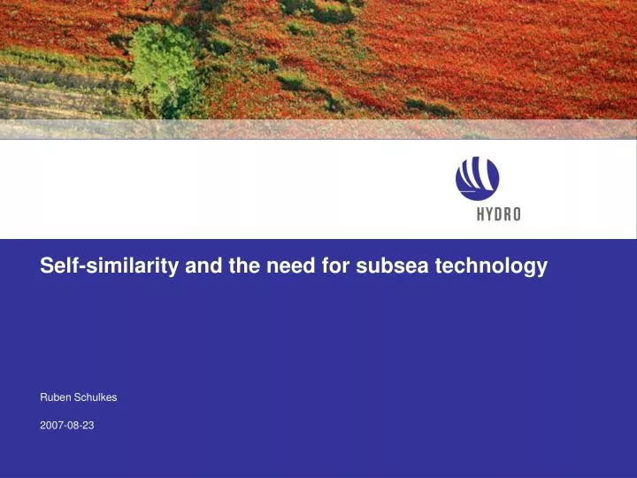 self similarity and the need for subsea technology