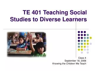 TE 401 Teaching Social Studies to Diverse Learners