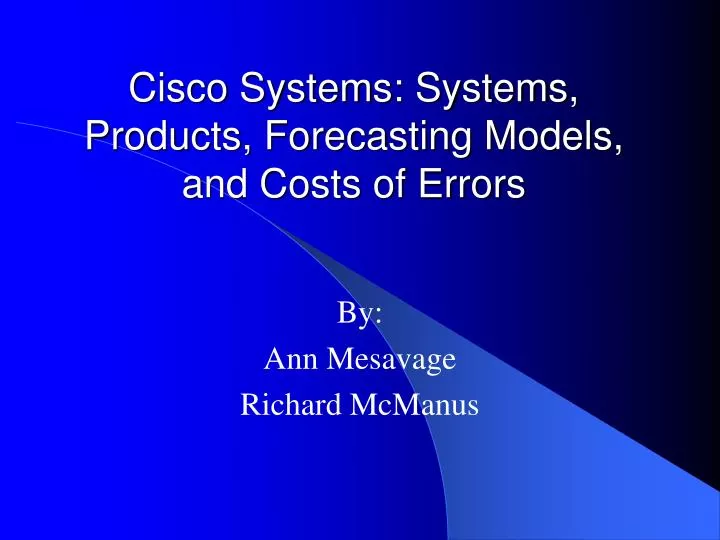 cisco systems systems products forecasting models and costs of errors