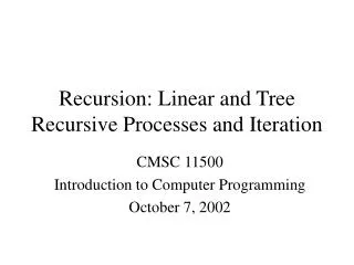 Recursion: Linear and Tree Recursive Processes and Iteration