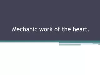 Mechanic work of the heart.