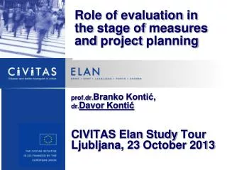 prof.dr. Branko Konti?, dr. Davor Konti? CIVITAS Elan Study Tour Ljubljana, 23 October 2013