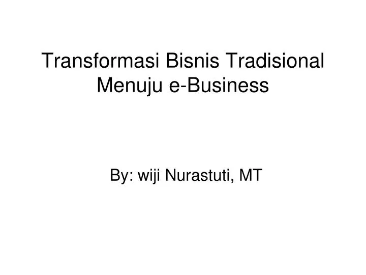 transformasi bisnis tradisional menuju e business