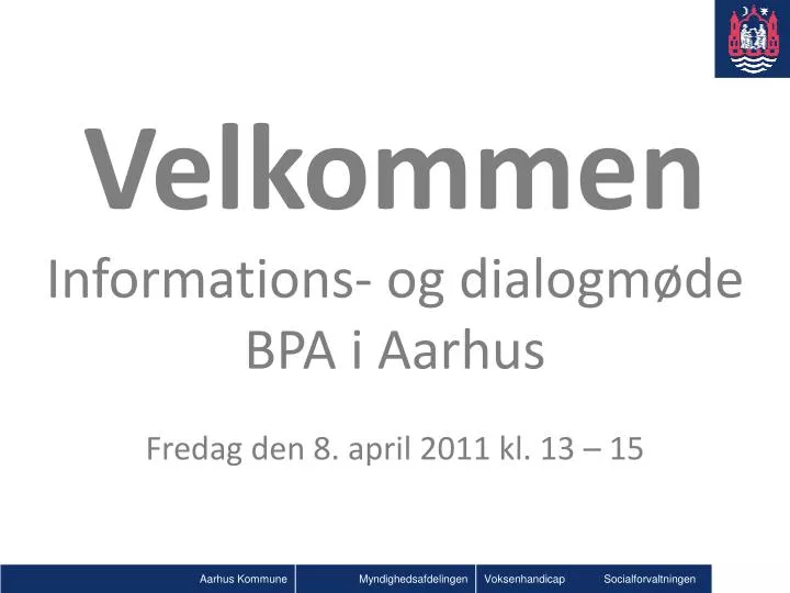 velkommen informations og dialogm de bpa i aarhus fredag den 8 april 2011 kl 13 15