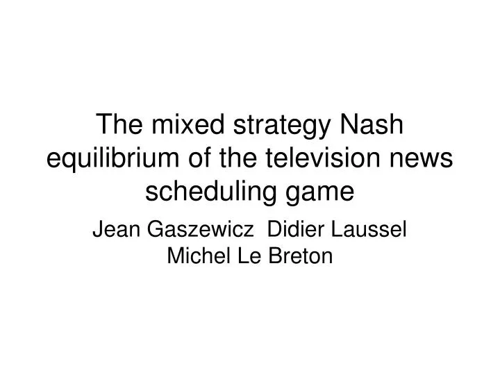 the mixed strategy nash equilibrium of the television news scheduling game