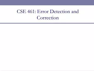 CSE 461: Error Detection and Correction