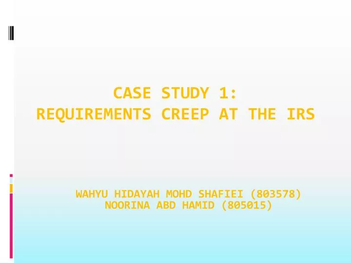 case study 1 requirements creep at the irs