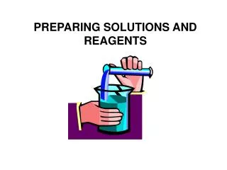 PREPARING SOLUTIONS AND REAGENTS