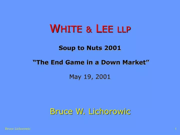 w hite l ee llp soup to nuts 2001 the end game in a down market may 19 2001