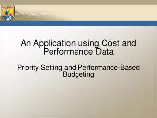An Application using Cost and Performance Data Priority Setting and Performance-Based Budgeting