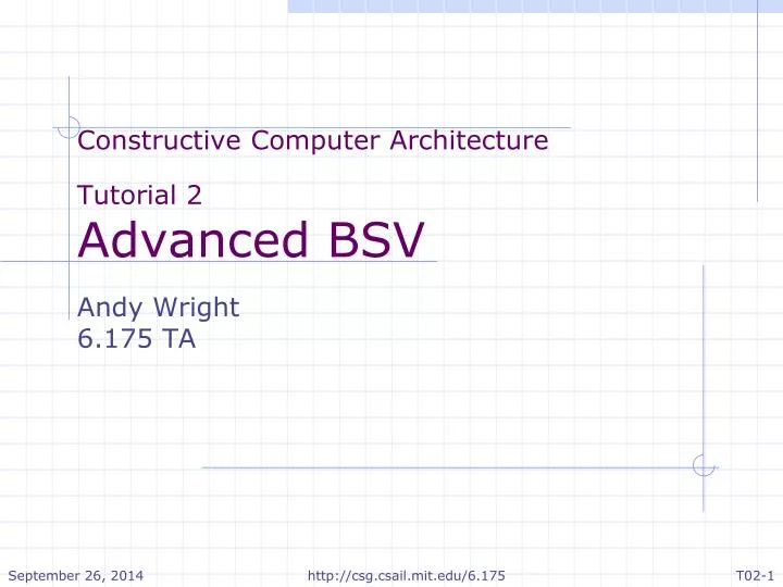constructive computer architecture tutorial 2 advanced bsv andy wright 6 175 ta