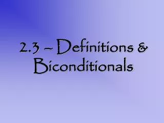 2 3 definitions biconditionals