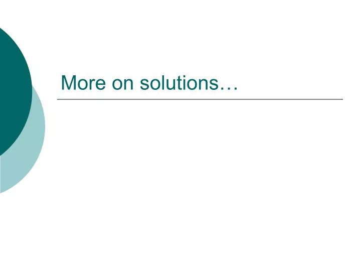 more on solutions