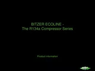 BITZER ECOLINE - The R134a Compressor Series