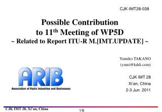 Possible Contribution to 11 th Meeting of WP5D ~ Related to Report ITU-R M.[IMT.UPDATE] ~