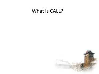 What is CALL?