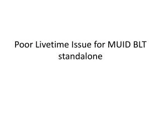 poor livetime issue for muid blt standalone