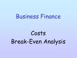 Business Finance Costs Break-Even Analysis