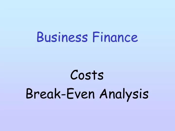 business finance costs break even analysis
