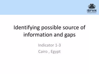 Identifying possible source of information and gaps