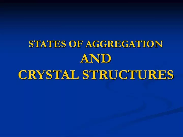 states of aggregation and crystal structures