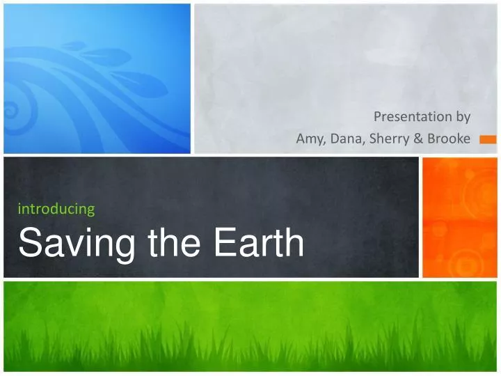 introducing saving the earth