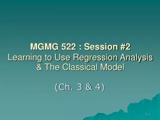 MGMG 522 : Session #2 Learning to Use Regression Analysis &amp; The Classical Model