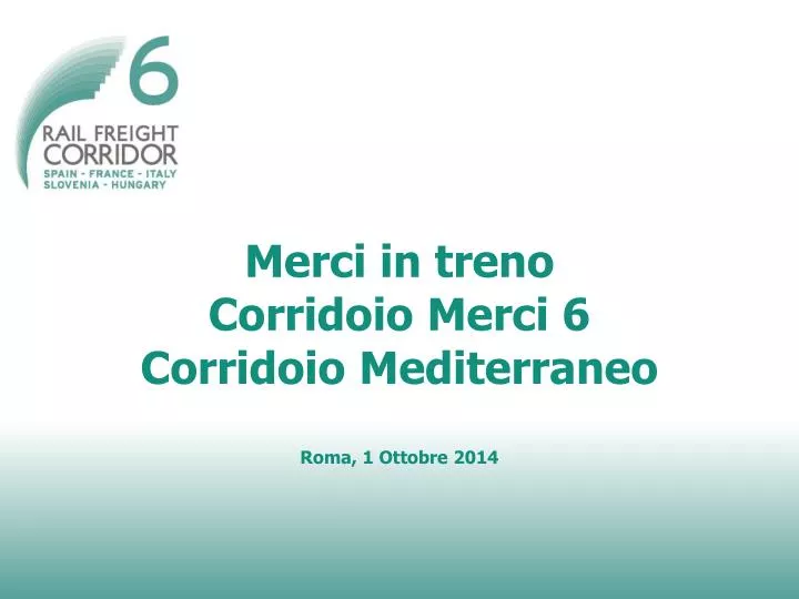 merci in treno corridoio merci 6 corridoio mediterraneo roma 1 ottobre 2014