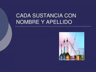 cada sustancia con nombre y apellido