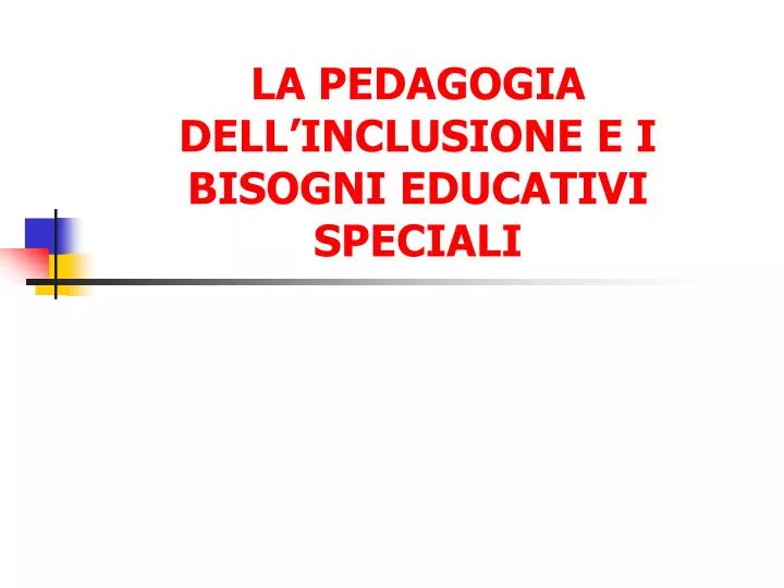 la pedagogia dell inclusione e i bisogni educativi speciali