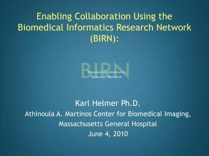 enabling collaboration using the biomedical informatics research network birn