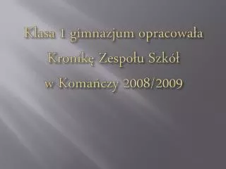 klasa 1 gimnazjum opracowa a kronik z espo u szk w koma czy 2008 2009