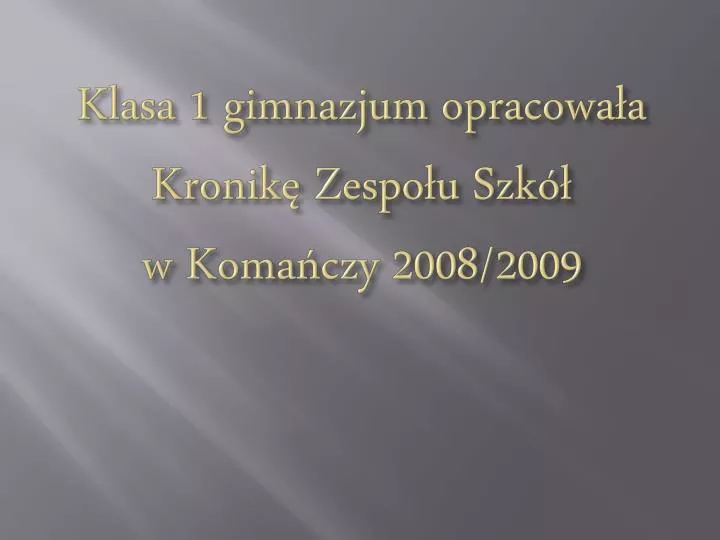 klasa 1 gimnazjum opracowa a kronik z espo u szk w koma czy 2008 2009