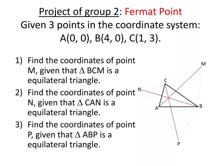 project of group 2 fermat point given 3 points in the coordinate system a 0 0 b 4 0 c 1 3